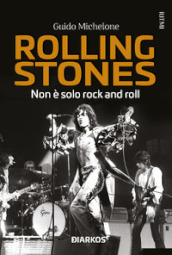 Rolling Stones. Non è solo rock and roll