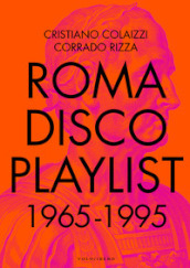 Roma Disco Playlist. 1965 - 1995. Con QR Code