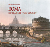 Roma. Itinerari del «vero viaggio»