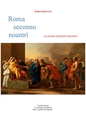 Roma Seconno Noantri LE GUERE PUNICHE VOUME I