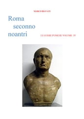 Roma Seconno Noantri LE GUERE PUNICHE VOLUME IV