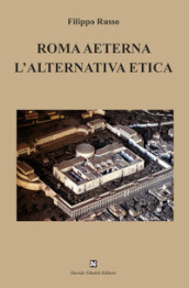 Roma aeterna. L alternativa etica