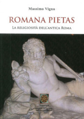 Romana pietas. La religiosità dell antica Roma