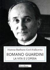 Romano Guardini. La vita e l opera