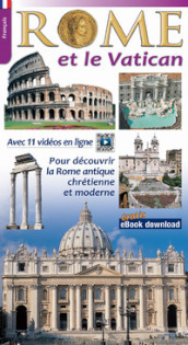 Rome et le Vatican. Pour decouvrir la Rome archeologique et monumental
