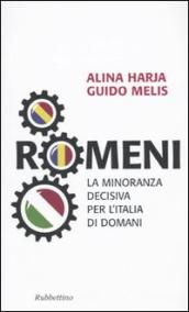 Romeni. La minoranza decisiva per l Italia di domani