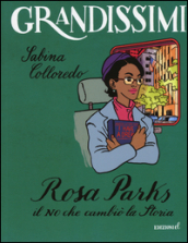 Rosa Parks. Il no che cambiò la storia. Ediz. a colori