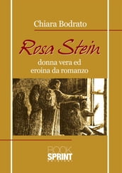 Rosa Stein - Donna vera ed eroina da romanzo