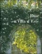 Rose a Villa d Este. Ediz. illustrata