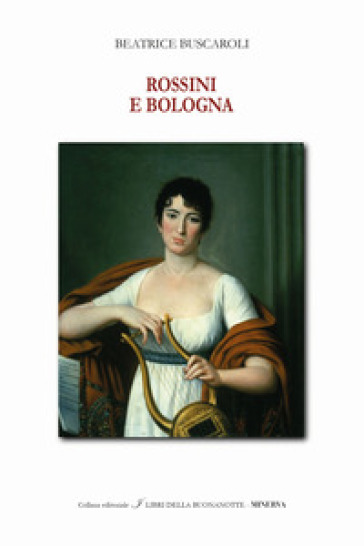 Rossini e Bologna. Ediz. italiana e inglese