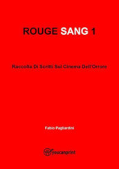 Rouge sang: raccolta di scritti sul cinema dell orrore. 1.