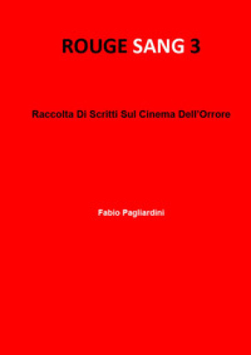 Rouge sang: raccolta di scritti sul cinema dell'orrore. 3.