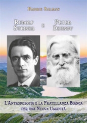 Rudolf Steiner e Peter Deunov. L antroposofia e la fratellanza bianca per una nuova umanità