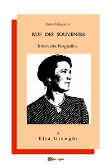 Rue des souvenirs. Intervista biografica a Elia Gionghi