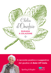 Rugiada a colazione. Storia di un amicizia: emozioni, segreti, sapori