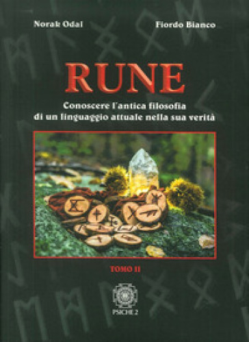 Rune. Vol. 2: Conoscere l'antica filosofia di un linguaggio attuale nella sua verità