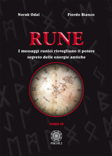 Rune. Vol. 4: I messaggi runici risvegliano il potere segreto delle energie antiche