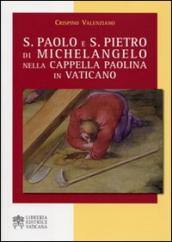 S. Paolo e S. Pietro di Michelangelo nella Cappella Paolina in Vaticano