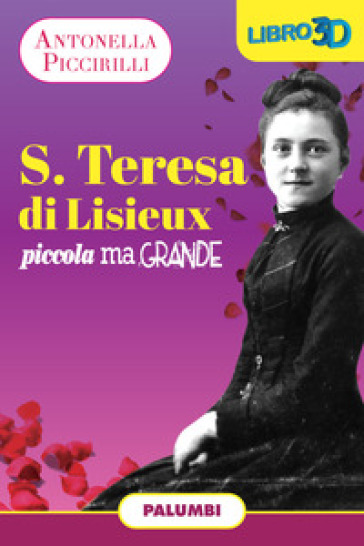 S. Teresa di Lisieux. Piccola ma grande