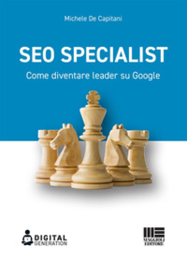 SEO specialist. Come diventare leader su Google