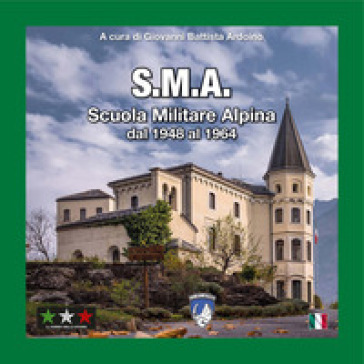 S.M.A. Scuola Militare Alpina dal 1948 al 1964