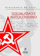 SOCIALISMO E AUTOGOVERNO Riflessioni per rendere effettivo il potere del popolo nell ambito politico, economico e sociale