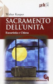 Sacramento dell unità. Eucaristia e Chiesa