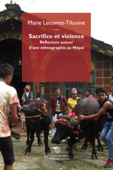 Sacrifice et violence. Réflexions autour d'une ethnographie au Népal