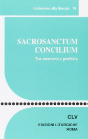Sacrosanctum Concilium. Tra memoria e profezia