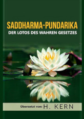 Saddharma Pundarika. Der lotos des wahren gesetzes