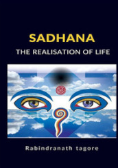 Sadhana. The realisation of life