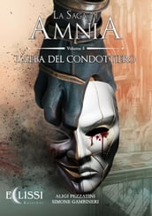 La Saga di Amnia - Vol.5: L Alba del Condottiero