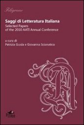 Saggi di letteratura italiana. Selected papers of the 2010 AATI Annual Conference