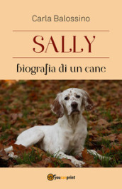Sally. Biografia di un cane