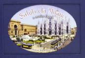 Saluti da Milano. Trentasei cartoline d epoca