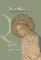 Salve Mater. L «Annunciazione» di Beato Angelico a San Marco. Ediz. italiana e inglese