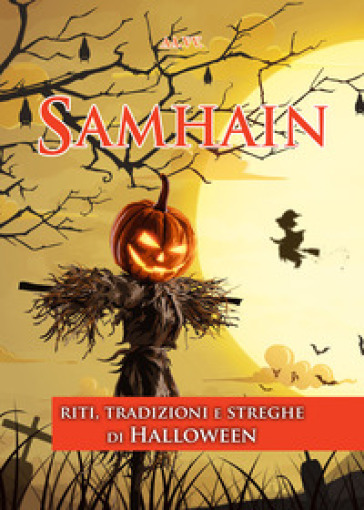 Samhain. Riti, tradizioni e streghe di Halloween