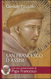 San Francesco d Assisi. All aurora di un esistenza gioiosa