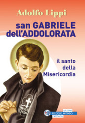 San Gabriele dell Addolorata. Il santo della misericordia