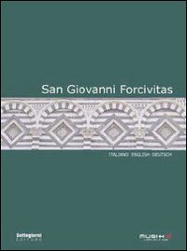 San Giovanni Forcivitas. Ediz. italiana, inglese e tedesca