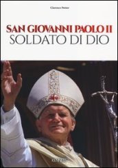 San Giovanni Paolo II. Soldato di Dio