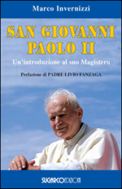 San Giovanni Paolo II. Un introduzione al suo magistero