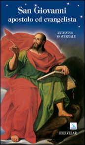 San Giovanni apostolo ed evangelista. L esploratore del mistero