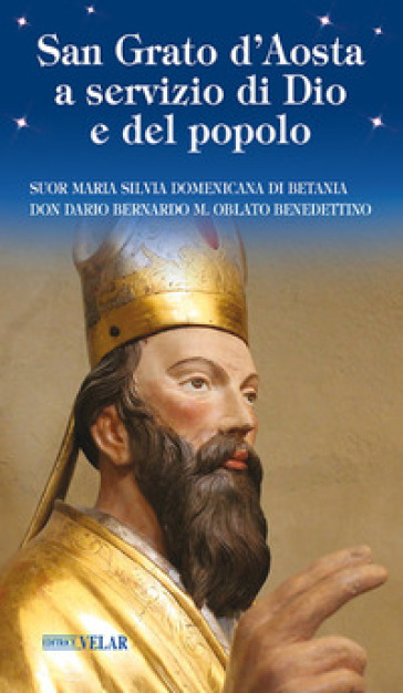 San Grato d'Aosta a servizio di Dio e del popolo. Ediz. illustrata