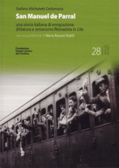 San Manuel de Parral. Una storia italiana di emigrazione, dittatura e settarismo filonazista in Cile. Ediz. multilingue
