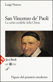 San Vincenzo De  Paoli. La carità credibile della chiesa