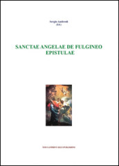 Sanctae Angelae De Fulgineo epistule