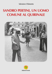 Sandro Pertini, un uomo comune al Quirinale