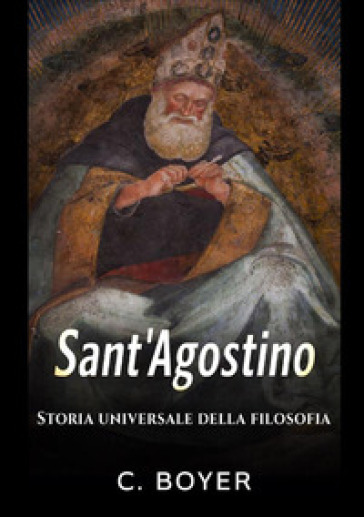 Sant'Agostino. Storia universale della filosofia