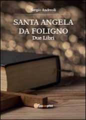 Sant Angela da Foligno. Due libri